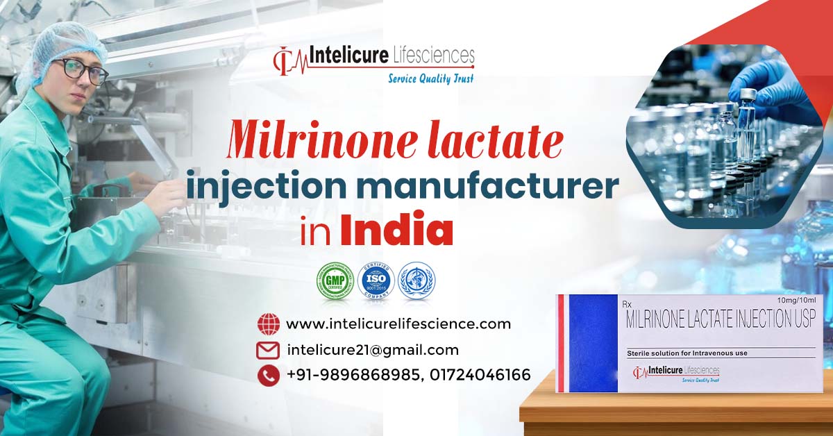 How to Choose the Right Milrinone Lactate Injection Manufacturer in India | Intelicure Lifesciences